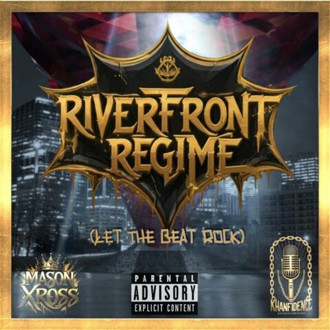 Riverfront Regime (Let The Beat Rock) (feat. Khanfidence)