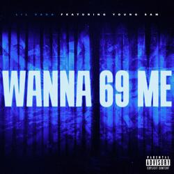 WANNA 69 ME (feat. Young Sam)