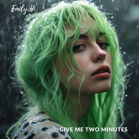 Give Me Two Minutes