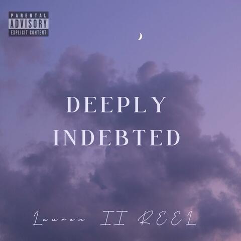 DEEPLY INDEBTED
