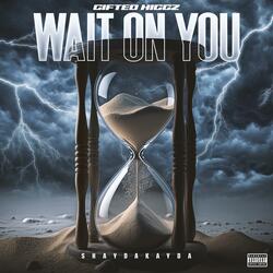 Wait On You