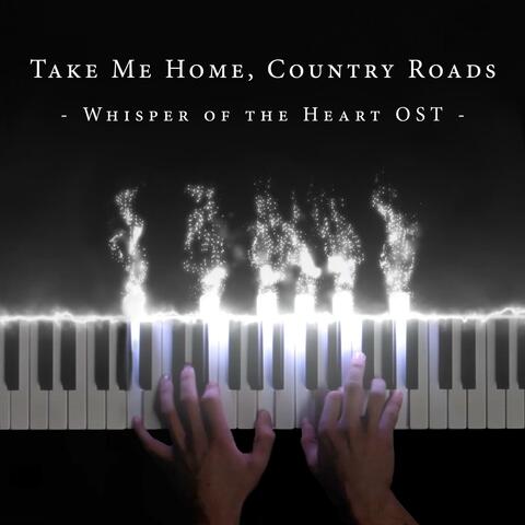 Take Me Home, Country Roads (From "Whisper of the Heart")