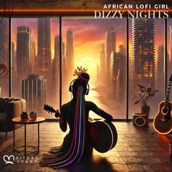 Dizzy Nights (feat. Kanda Beats) (African Lofi)