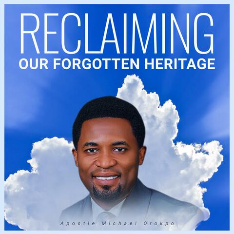 Reclaiming Our Forgotten Heritage