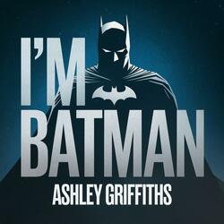 I'M BATMAN
