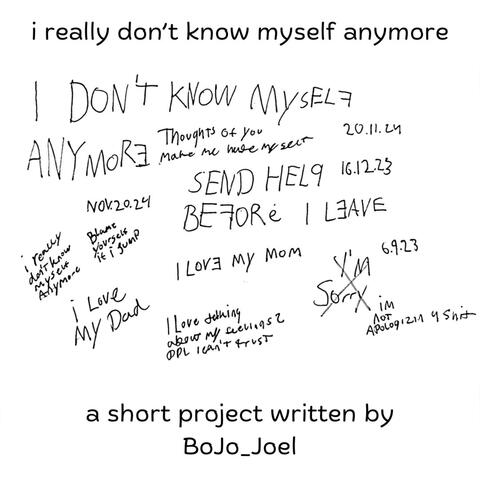 i really don't know myself anymore: a short project written by BoJo_Joel