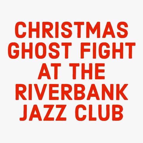 Christmas Ghost Fight At The Riverbank Jazz Club