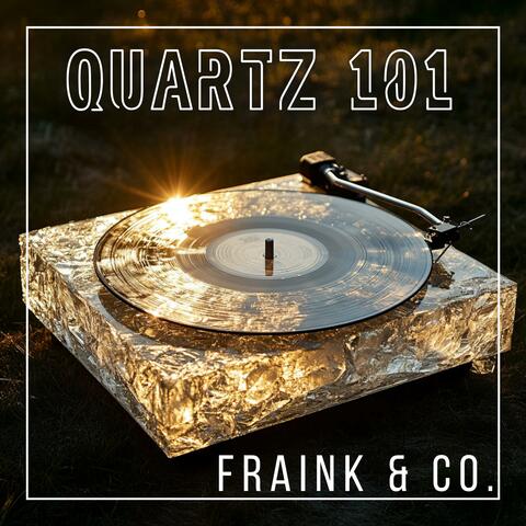 QUARTZ 101