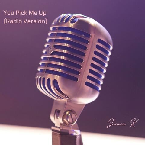 You Pick Me Up (Radio Version)