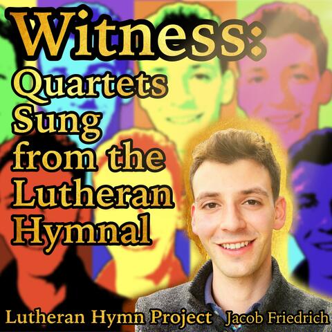 Witness: Quartets Sung from the Lutheran Hymnal