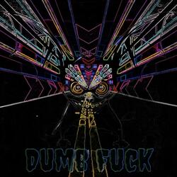 Dumb Fuck