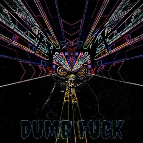Dumb Fuck