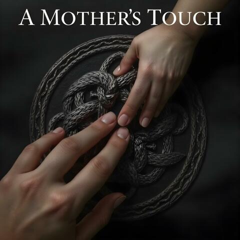 A Mothers Touch