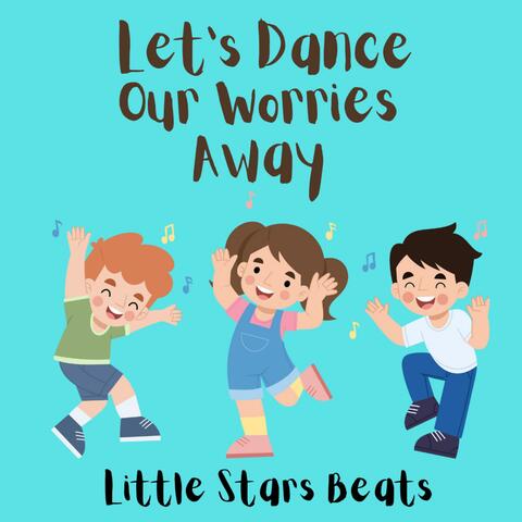 Let's Dance Our Worries Away
