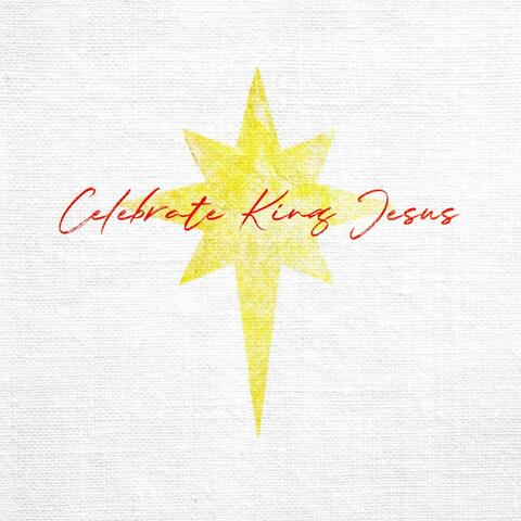 Celebrate King Jesus