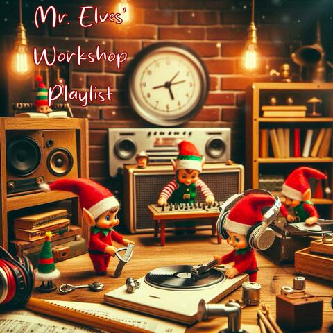 Mr. Elves' Workshop Playlist