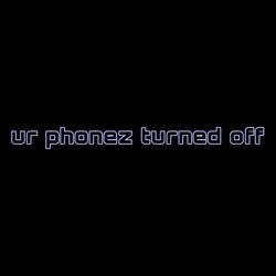ur phonez turned off :(
