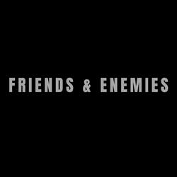 Friends & Enemies