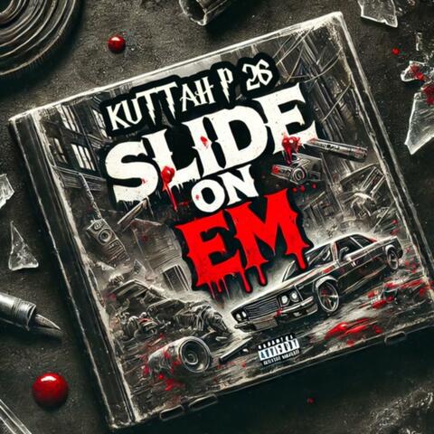 SLIDE ON EM
