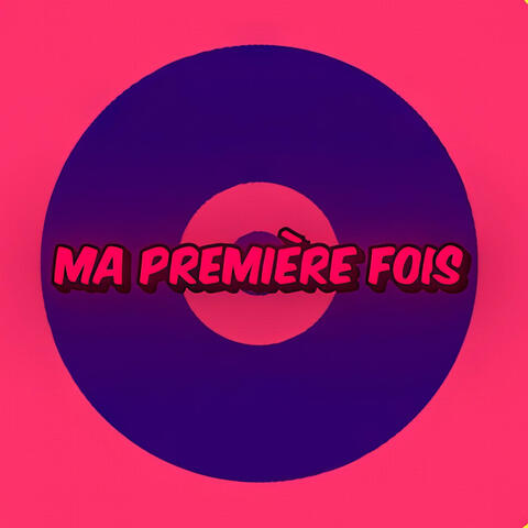 Ma Première Fois