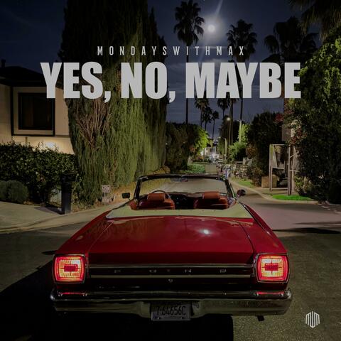 Yes, No, Maybe