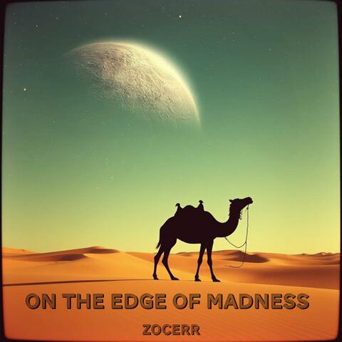 On the Edge of Madness