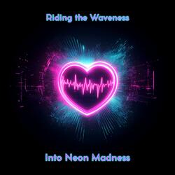 Riding the Wave Into Neon Madness