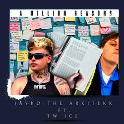 A Million Reasons (feat. Jayko the arkitekk)