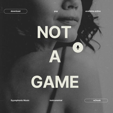 Not A Game