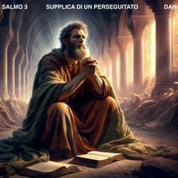 Salmo 3 (Supplica di un Perseguitato)