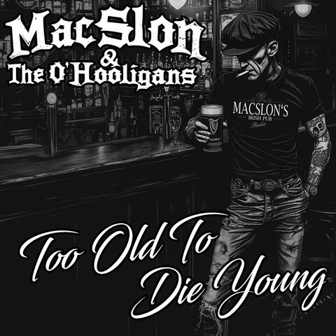 Too Old To Die Young