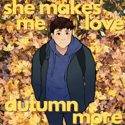 she makes me love autumn more