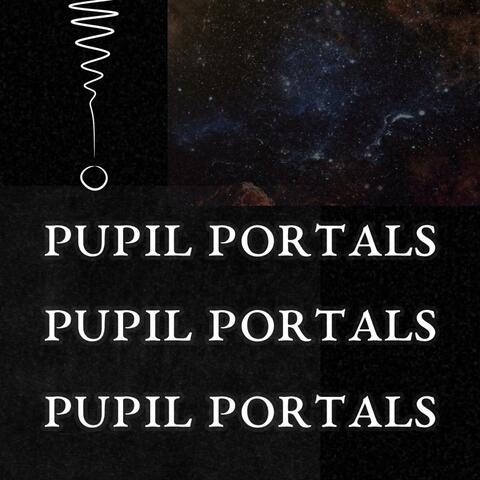 PUPIL PORTALS