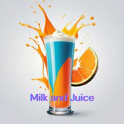 Milk and Juice