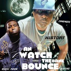 AN WATCH THE BANK BOUNCE (feat. GUCCI MANE)