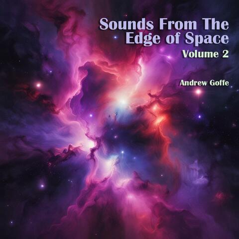 Sounds From the Edge of Space Volume 2