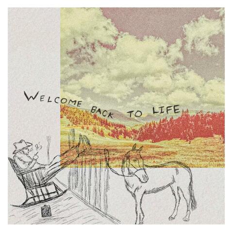 Welcome Back to Life