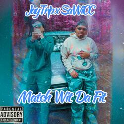 Match Wit Da Fit (feat. SaWiCc)