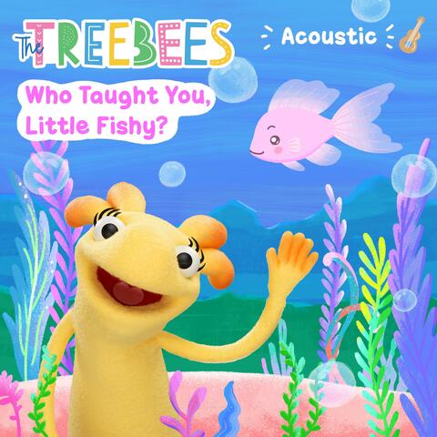 Who Taught You Little Fishy? (Acoustic Version)