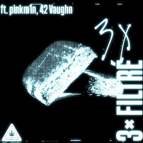 3x FILTRÉ (feat. pinkm1n, 42 Vaughn & DRUN)