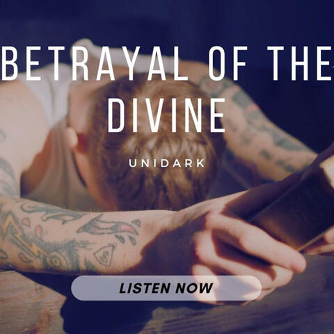 Betrayal of the Divine