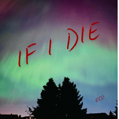 IF I DIE
