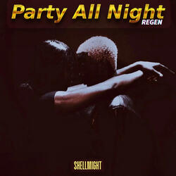 PARTY ALL NIGHT REGEN
