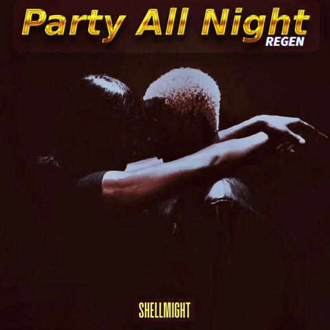 PARTY ALL NIGHT REGEN