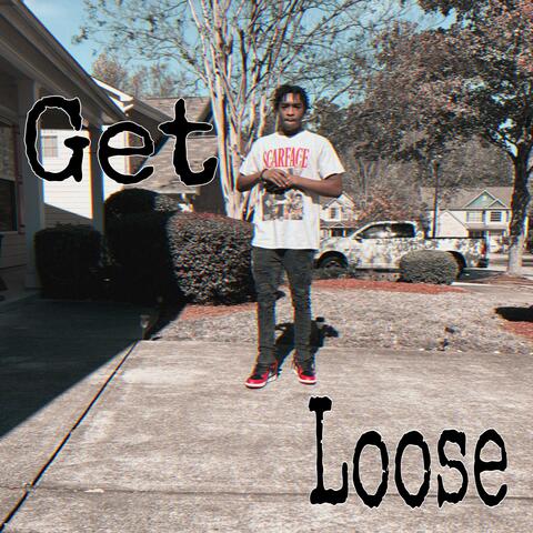 Get loose