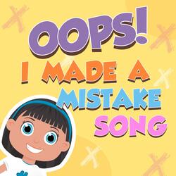 Oops I Made A Mistake Song