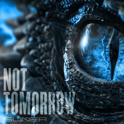Not Tomorrow