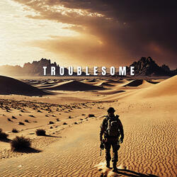 TROUBLESOME