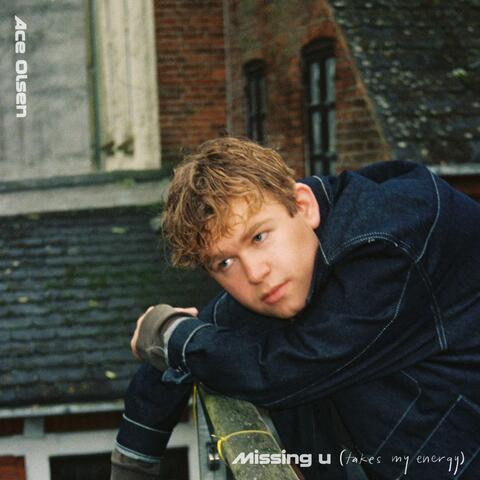 Missing u (takes my energy)