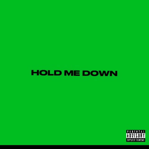 HOLD ME DOWN